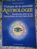 Pratique de la nouvelle astrologie - Transformez votre vie par l'interpretation de votre Carte du Ciel . Pierre Lassalle 