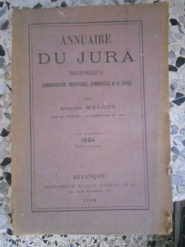 Annuaire du departement du Jura, historique, administratif, industriel, commercial & agricole -  1894  . Adrien Melcot 
