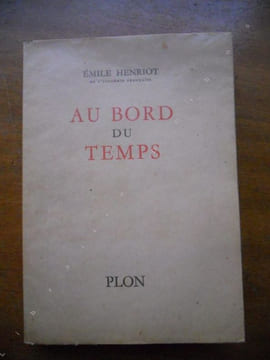 Au bord du temps - Extraits d'un journal . Emile Henriot