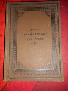 Kleiner homöopathischer Hausfreund. Ein Ratgeber für Jedermann. Zugleich Anweisung zum Gebrauch der homöopathischen Volks-Apotheke. Nach den besten ...