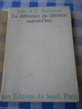La difference du chretien aujourd'hui . John A.T. Robinson 
