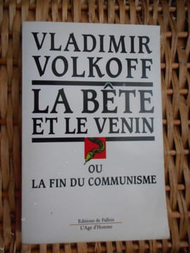 La bete et le venin ou la fin du communisme . Vladimir Volkoff