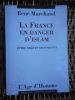 La France en danger d'islam - Entre Jihad et Reconquista . Rene Marchand 