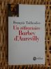 Un refractaire : Barbey d'Aurevilly . Francois Taillandier  
