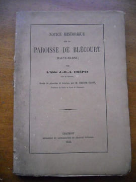 Notice historique sur la paroisse de Blecourt. Abbé J.-B.-A. Crepin / Hector Guiot