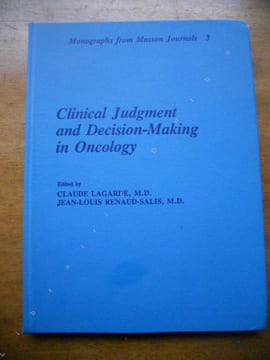 Clinical judgment and decision-making in oncology . Collectif edite par Claude Lagarde et Jean-Louis Renaud-Salis