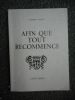 Afin que tout recommence . Georges Calvat 
