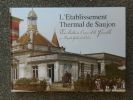 L'etablissement thermal de Saujon - Une histoire d'eau et de famille - 1860-2010 . Brigitte Godlewski Dubois  