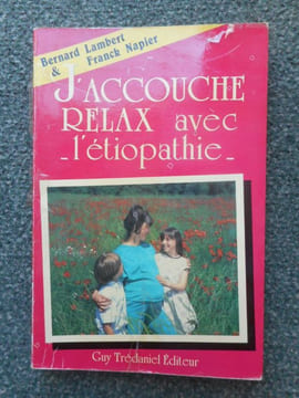 J'accouche relax avec l'etiopathie . Bernard Lambert & Franck Napier