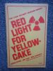 Red Light For Yellow Cake - The Case Against Uranium Mining  . Denis Hayes / Jim Falk / Neil Barrett 