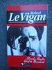Robert le Vigan - Desordre et genie . BEYLIE Claude et BERNARD Andre