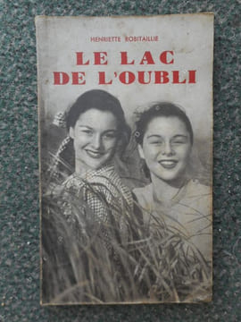Le lac de l'oubli . ROBITAILLIE Henriette