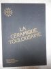 La ceramique toulousaine . SAVES Georges / GAUNIER Marie-Louise / FOUET Georges 