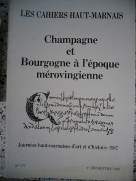 Les Cahiers Haut-Marnais n° 175 - Numero special "Champagne et Bourgogne a l'epoque merovingienne". Collectif
