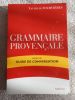 Grammaire provencale - suivi d'un guide de conversation . Xavier de Fourviere 