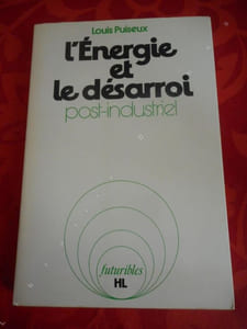 L'energie et le desarroi post-industriel - Essai sur la croissance energetique