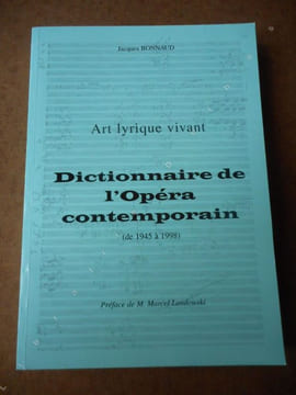 Dictionnaire de l'opera contemporain - Art lyrique vivant - Preface de M. Marcel Landowski . BONNAUD Jacques 