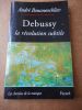 Debussy la revolution subtile . BOUCOURECHLIEV Andre 