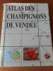 Atlas des champignons de Vendee . Societe mycologique de La Roche-sur-Yon 