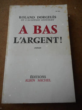 A bas l'argent . DORGELES Roland