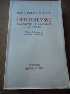 Dostoievski - L'intuitif, le croyant, le poete 