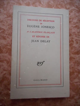 Discours de reception de Eugene Ionesco a l'Academie Francaise et reponse de Jean Delay . IONESCO Eugene / DELAY Jean
