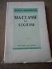 Ma classe de sixieme . JOUHANDEAU Marcel 