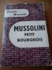 Mussolini petit bourgeois . MONELLI Paolo 