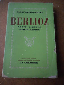 Berlioz - La vie, l'oeuvre, discographie