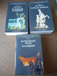 Histoire de France sous la direction de Jean Favier - "Les origines" par Karl Ferdinand Werner - "Le temps des principautes" par Jean Favier - "La France Moderne" par Jean Meyer
