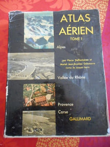 Atlas aerien - Tome I - Alpes, vallee du Rhone, Provence, Corse - Cartes de Jacques Bertin 