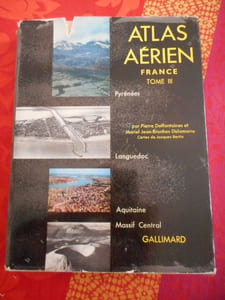 Atlas aerien - Tome III - Pyrenees, Languedoc, Aquitaine, Massif Central - Cartes de Jacques Bertin 