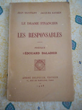 Le drame financier - Les responsables - Preface d'Edouard Daladier . MONTIGNY Jean / KAYSER Jacques / DALADIER Edouard