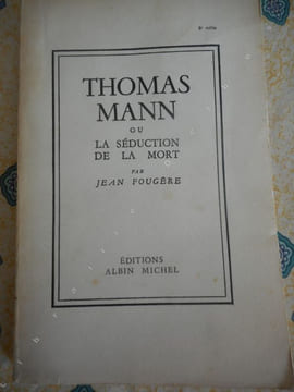 Thomas Mann - ou - La seduction de la mort . FOUGERE Jean - (Thomas Mann)
