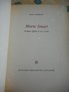Marie Stuart - Victime offerte a son destin 