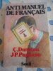 Anti-manuel de francais . DUNETON C. / PAGLIANO J-P. 