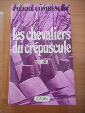Les chevaliers du crepuscule . COMBESCOT Pierre