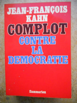 Complot contre la democratie. Jean-François Kahn