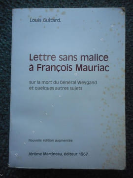 Lettre sans malice a Francois Mauriac sur la mort du General Weygand et quelques autres sujets . GUITARD Louis