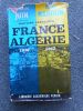 Histoire parallele - La France en Algerie 1830-1962 . JUIN Alphonse / NAROUN Amar 