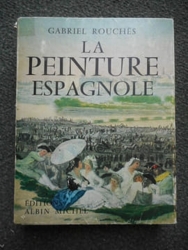 La peinture espagnole des origines au XXe siecle . ROUCHES Gabriel