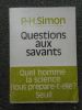 Questions aux savants . SIMON P.-H. 