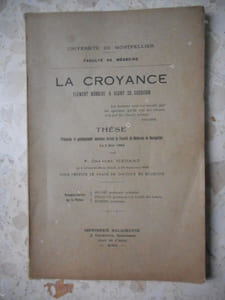 La croyance - Element morbide & agent de guerison - These presentee et publiquement soutenue devant la faculte de medecine de Montpellier le 5 mai 1926