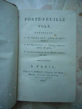 Porte-feuille vole, contenant : 1° Le paradis perdu, poeme en quatre chants; 2° Les deguisements de Venus, tableaux imites du grec; 3° Les galanteries ...