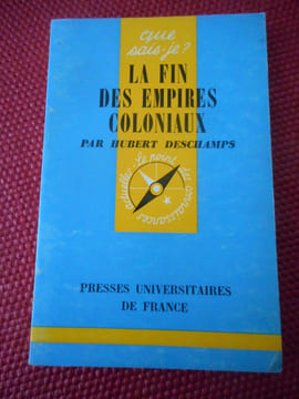 La fin des empires coloniaux - "Que sais-je ?" n°447. Hubert DESCHAMPS