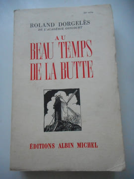 Au beau temps de la Butte. Roland DORGELES