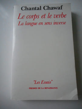 Le corps et le verbe - La langue en sens inverse. Chantal CHAWAF