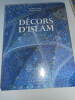 Decors d'Islam. Dominique Clévenot - Gérard Degeorge