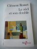 Le reel et son double - Essai sur l'illusion . Clement ROSSET 