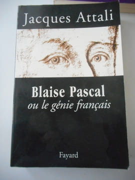 Blaise Pascal ou le genie francais. Jacques ATTALI